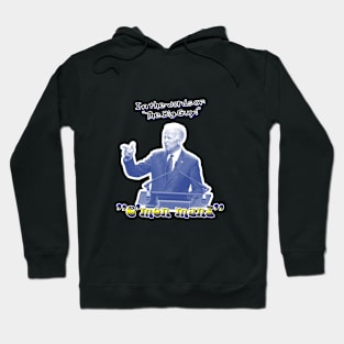 IN The words of The...  "The BIG GUY!"! Hoodie